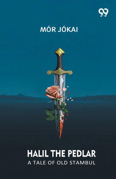 Halil The Pedlar A Tale Of Old Stambul