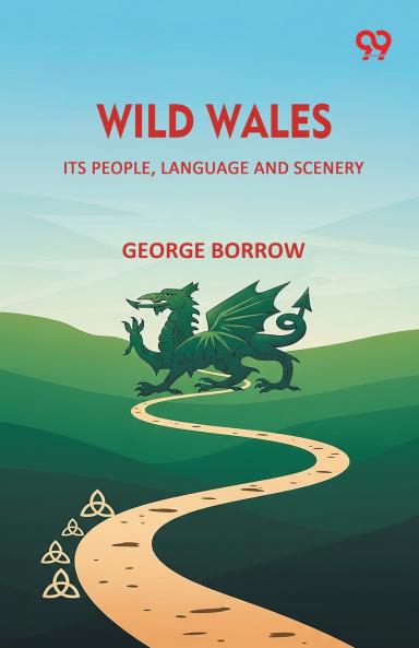 Wild Wales Its People Language And Scenery