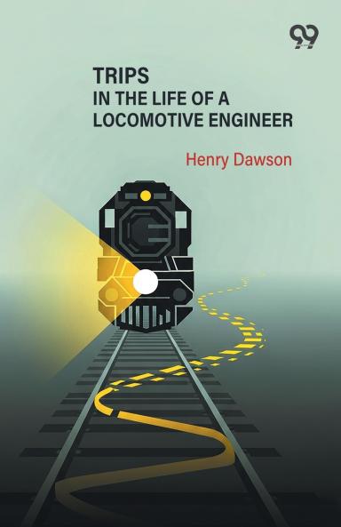 Trips In The Life Of A Locomotive Engineer