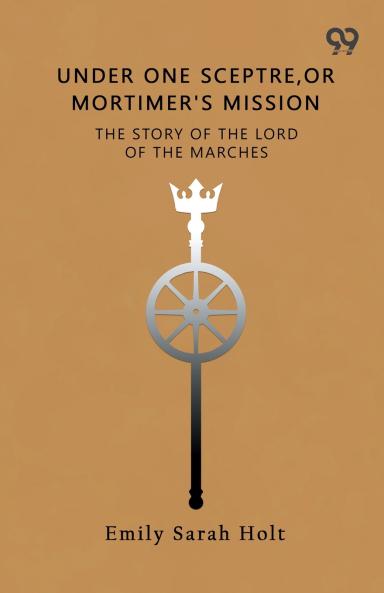 Under One Sceptre The Story Of The Lord Of The Marches