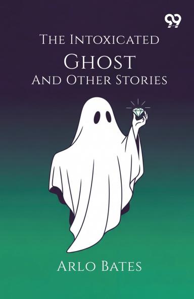 The Intoxicated Ghost And Other Stories