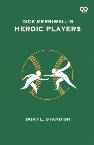 Dick Merriwell's Heroic Players
