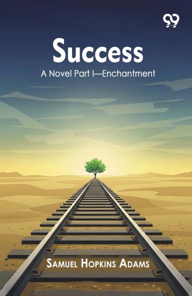 Success A Novel Part I Enchantment