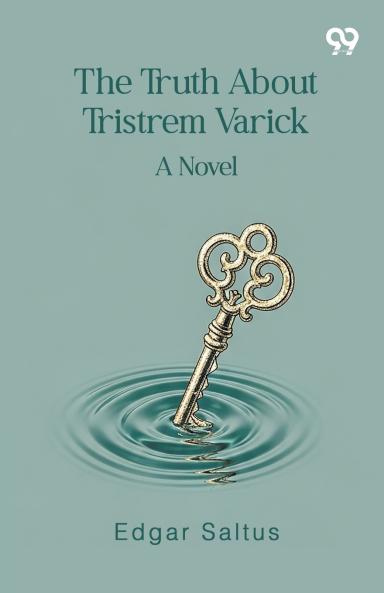 The Truth About Tristrem Varick A Novel