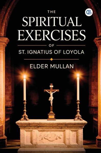 The Spiritual Exercises of St. Ignatius of Loyola