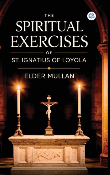 The Spiritual Exercises of St. Ignatius of Loyola