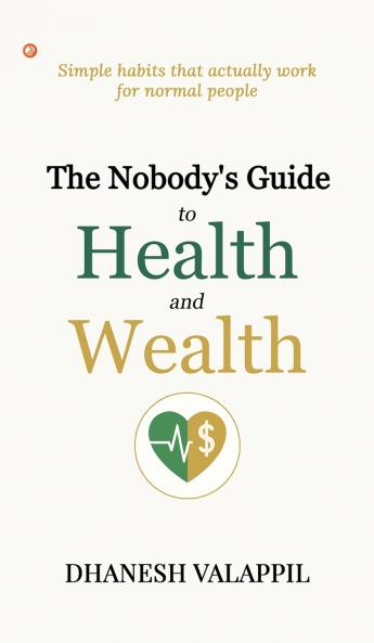 The Nobody's Guide to Health and Wealth