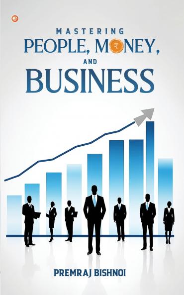 Mastering People Money and Business