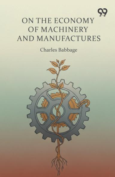 On The Economy Of Machinery And Manufactures