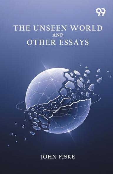 The Unseen World And Other Essays