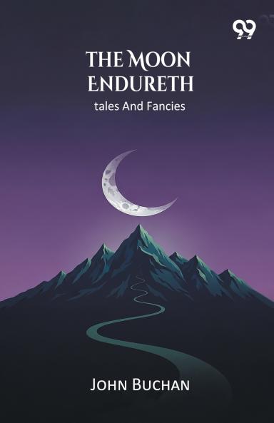 The Moon Endureth Tales And Fancies