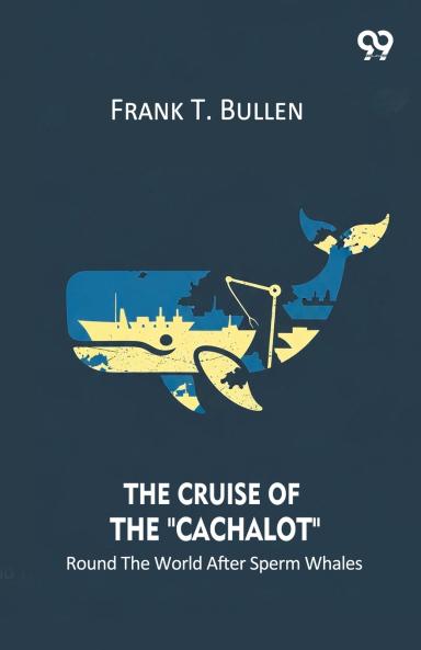 The Cruise Of The Cachalot Round The World After Sperm Whales