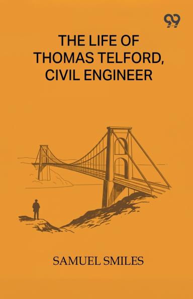The Life Of Thomas Telford Civil Engineer