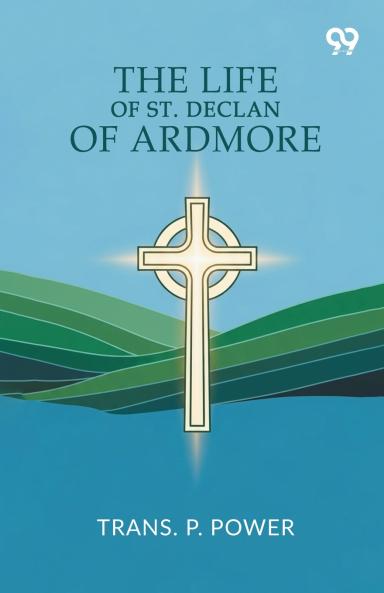 The Life Of St. Declan Of Ardmore