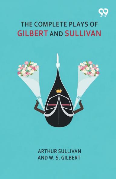 The Complete Plays Of Gilbert And Sullivan