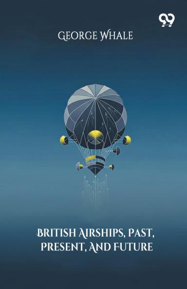 British Airships Past Present And Future