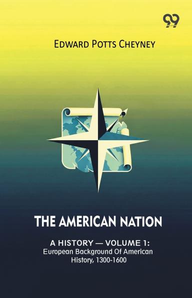 The American Nation A History — Volume 1: European Background Of American History 1300-1600