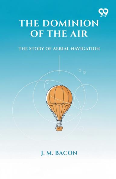 The Dominion Of The Air The Story Of Aerial Navigation