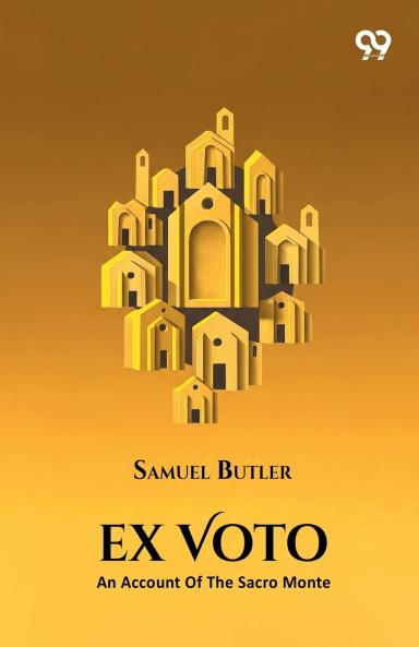 Ex Voto An Account Of The Sacro Monte Or New Jerusalem At Varallo-Sesia