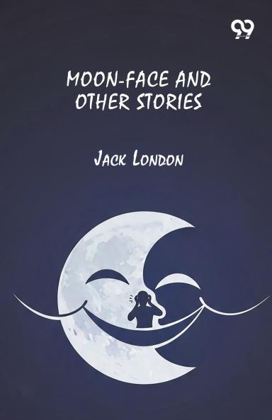 Moon-Face And Other Stories
