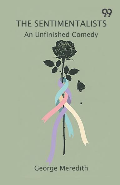 The Sentimentalists An Unfinished Comedy