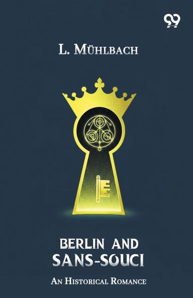 Berlin And Sans-Souci An Historical Romance