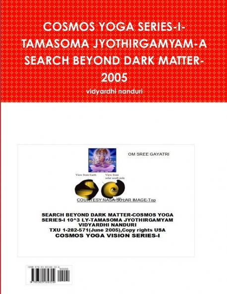 COSMOS YOGA SERIES-I-TAMASOMA JYOTHIRGAMYAM-A SEARCH BEYOND DARK MATTER-2005