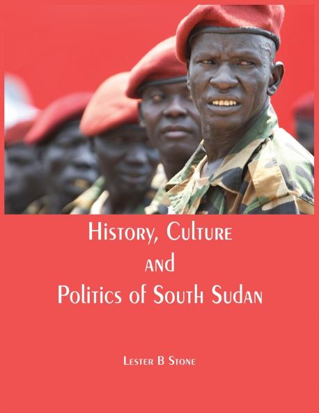 History Culture and Politics of South Sudan