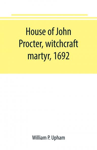 House of John Procter witchcraft martyr 1692