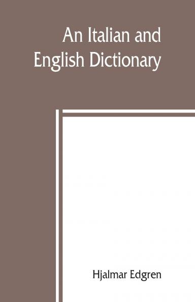 An Italian and English dictionary with pronunciation and brief etymologies