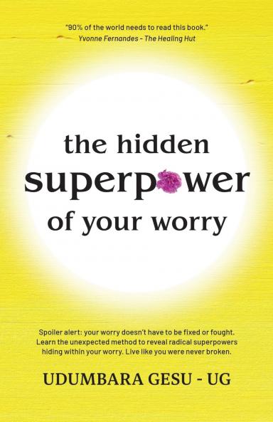 The Hidden Superpower of Your Worry