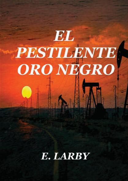 EL PESTILENTE ORO NEGRO