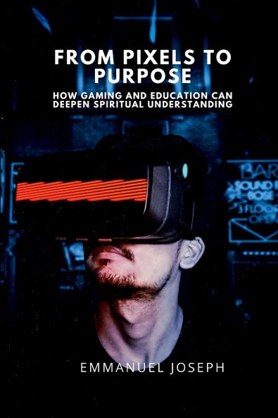 From Pixels to Purpose How Gaming and Education Can Deepen Spiritual Understanding