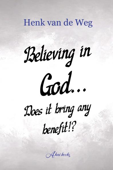 Believing in God... Does it bring any benefit!?