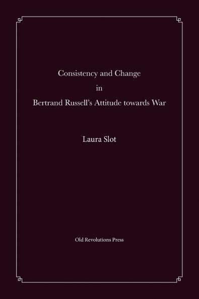 Consistency and Change in Bertrand Russell's Attitude towards War