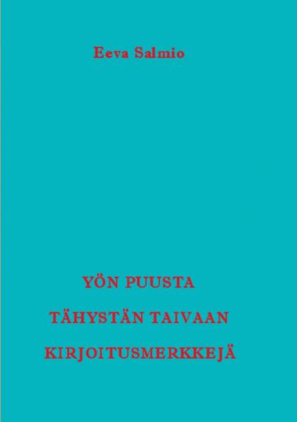 Yön puusta tähystän taivaan kirjoitusmerkkejä