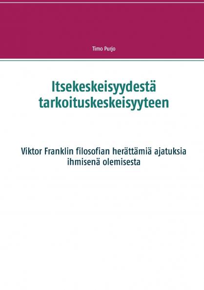 Itsekeskeisyydestä tarkoituskeskeisyyteen