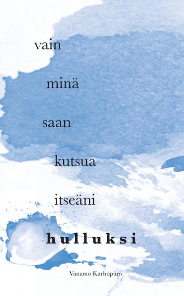 Vain minä saan kutsua itseäni hulluksi