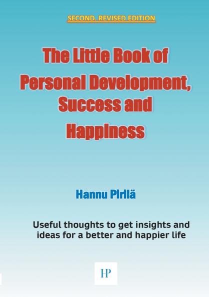 The Little Book of Personal Development Success and Happiness - Second Edition