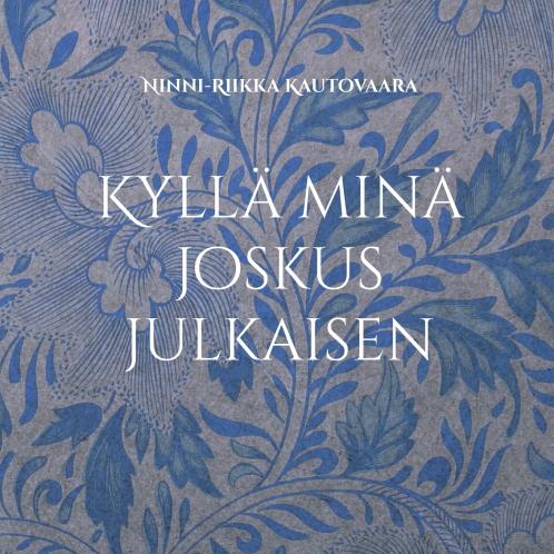 Kyll�� min�� joskus julkaisen