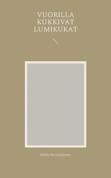 Vuorilla kukkivat lumikukat