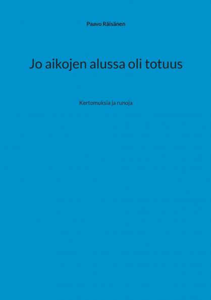 Jo aikojen alussa oli totuus