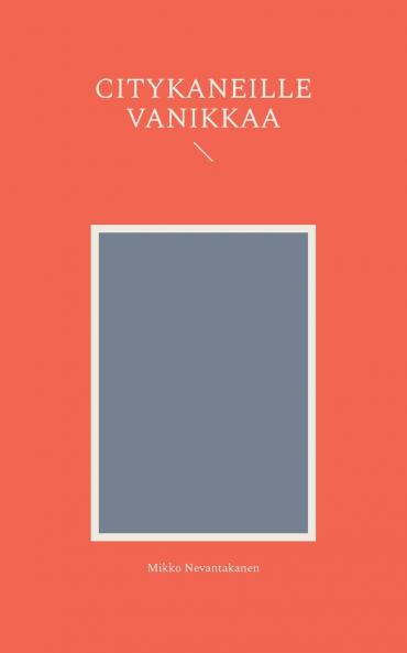 Citykaneille Vanikkaa