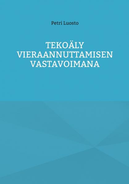 Tekoäly vieraannuttamisen vastavoimana