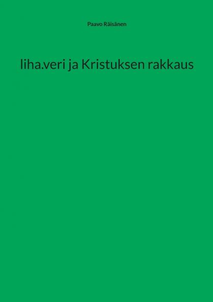 liha.veri ja Kristuksen rakkaus