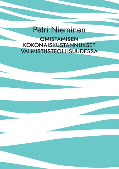 Omistamisen kokonaiskustannukset valmistusteollisuudessa