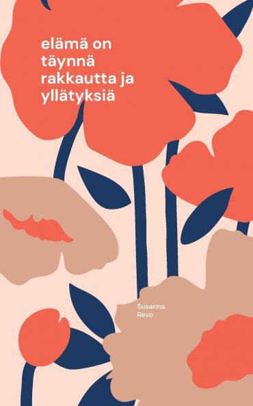 elämä on täynnä rakkautta ja yllätyksiä
