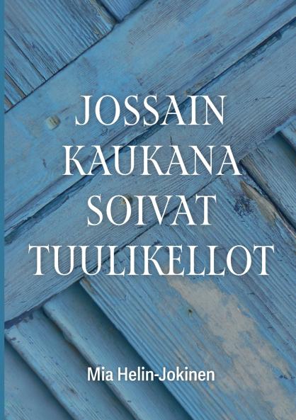 Jossain kaukana soivat tuulikellot