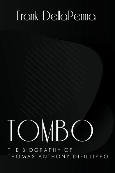 Tombo The Biography of Thomas Anthony DiFillippo