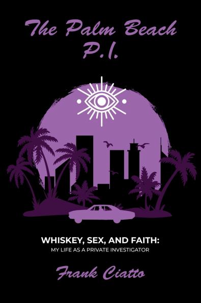The Palm Beach P.I. Whiskey Sex and Faith
